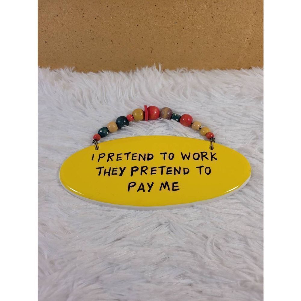 Tumbleweed Pottery Ceramic  "I Pretend to Work" Wall Hanging